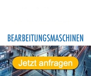 bearbeitungsmaschinen Anbieter Hersteller 